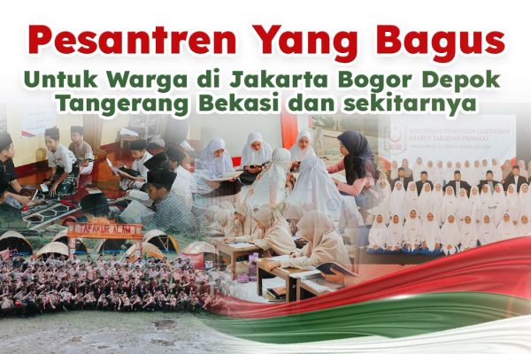 Pesantren Yang Bagus Untuk Warga di Jakarta Bogor Depok Tangerang Bekasi dan sekitarnya