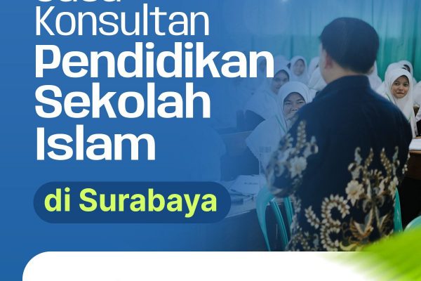 Buka Peluang Kerjasama Manajemen Sekolah, Konsultan Pendidikan Sekolah Islam (KPSI) Hadir di Kota Surabaya