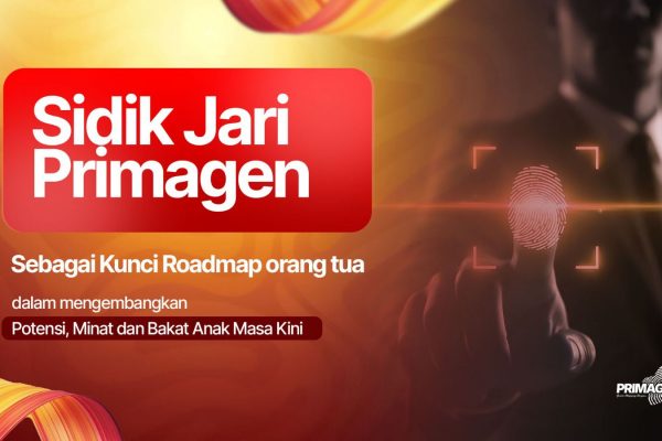 Sidik Jari Primagen Sebagai Kunci Roadmap Orang Tua Mengembangkan Potensi, Minat dan Bakat Anak Masa Kini
