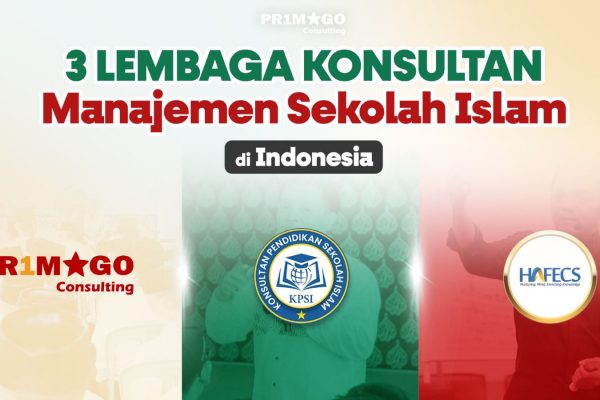 Ini Dia, 3 Lembaga Konsultan Manajemen Sekolah Islam di Indonesia yang Bisa Menjadi Pilihanmu