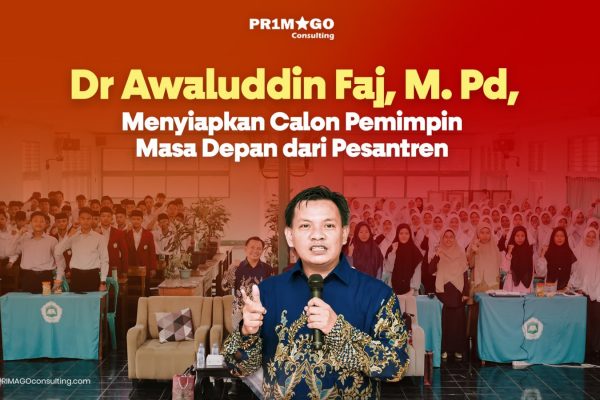 Dr Awaluddin Faj, M.Pd ; Menyiapkan Calon Pemimpin Masa Depan dari Pesantren